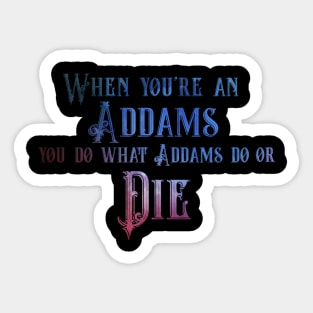 When You're an Addams Sticker